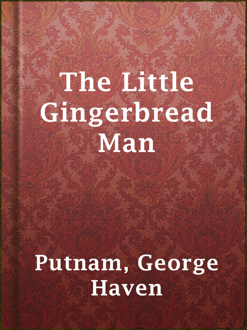 Title details for The Little Gingerbread Man by George Haven Putnam - Wait list
